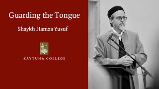 Guarding the Tongue by Shaykh Hamza Yusuf