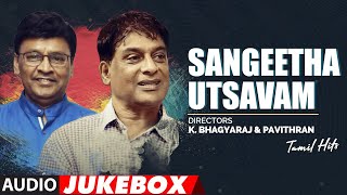 Sangeetha Utsavam - Directors K.Bhagyaraj & Pavithran Tamil Hits Audio Songs Jukebox |Tamil Old Hits