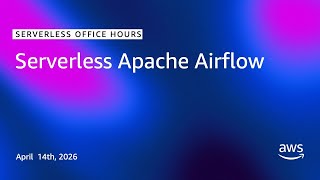 Serverless Apache Airflow | Serverless Office Hours
