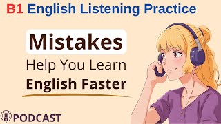 English podcast | Learn English Faster with Mistakes | B1 Listening | English Practice | Beginners