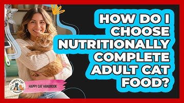 How Do I Choose Nutritionally Complete Adult Cat Food?