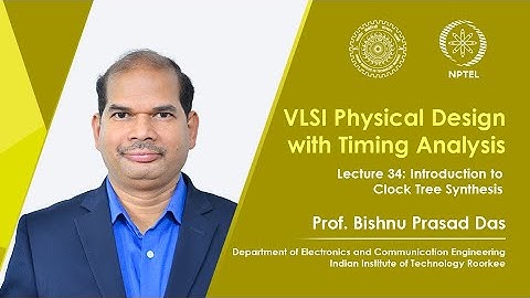 Lecture 34: Introduction to Clock Tree Synthesis