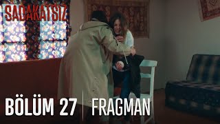 Sadakatsiz 27. Bölüm Fragmanı