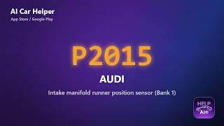 Audi P2015 Error Code Explained | Intake manifold runner position sensor
