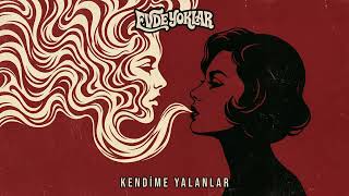Evde Yoklar - Kendime Yalanlar (Şarkı Sözleri)