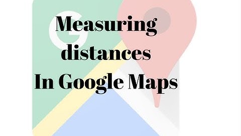 Measuring distance using Google Maps