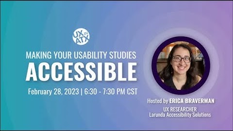 UX in ATX: Making your Usability Studies Accessible