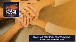 Team Land Geek Takes On Weekly Wins, Marketing and Mantras