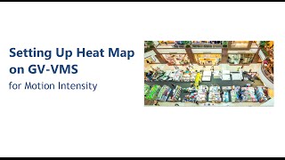 GeoVision GV-VMS - Setting Up Heat Map