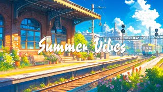 Summer Vibes ⛅ Lofi Hip Hop Mix  Summer Lofi Vibes To Make You Calm Down And Enjoy The Summer
