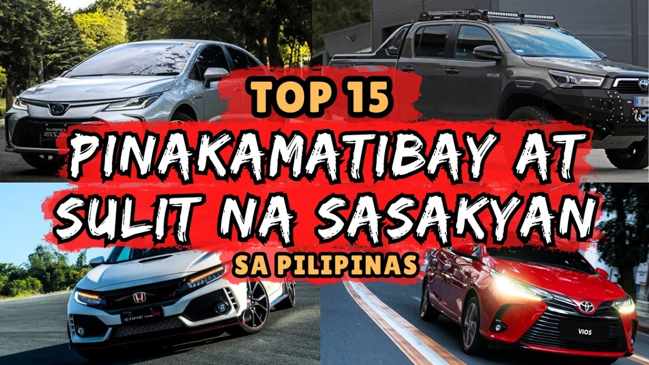 TOP 15 PINAKAMATIBAY AT SULIT NA SASAKYAN SA PILIPINAS