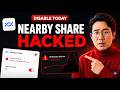 CRITICAL Nearby Share is Auto Connecting to Hackers In Public Disable Today