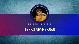 İbrahim Tatlıses - Eyvah Neye Yarar