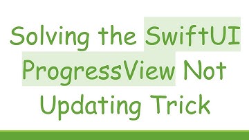 Solving the SwiftUI ProgressView Not Updating Trick