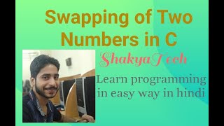 # C_programming Series Swapping of Two Numbers in C| ShakyaTech|Lecture -9