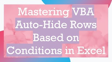 Mastering VBA Auto-Hide Rows Based on Conditions in Excel