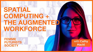 Femme Futurists: Cathy Hackl on Spatial Computing + The Augmented Workforce