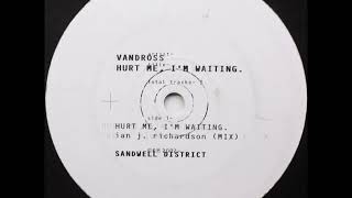 Vandorss - Hurt Me, I'm Waiting (Ian J  Richardson Mix) [SC02] (2002)