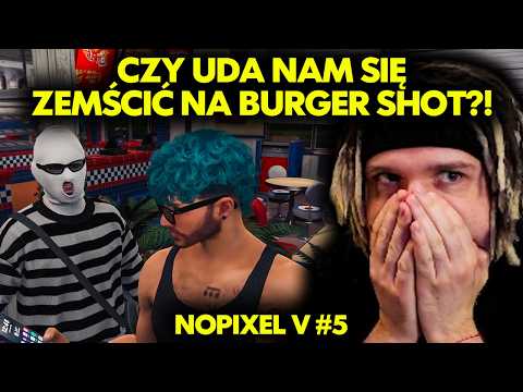 CZY UDA NAM SIĘ ZEMŚCIĆ NA BURGER SHOT? | NOPIXEL V #5