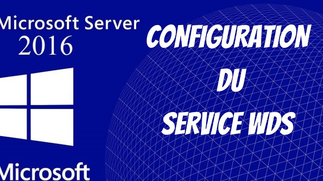 Installation et Configuration de WDS sous Windows Server 2016 - YouTube