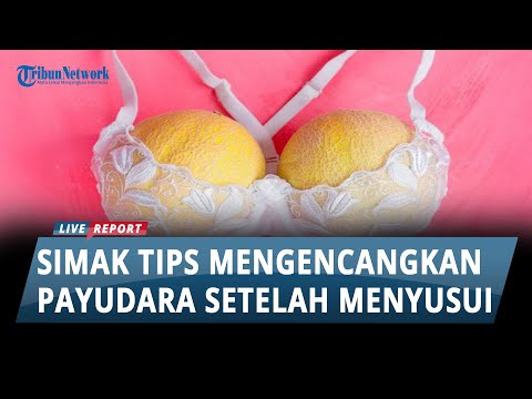 Tips Ampuh Cara Mengencangkan Payudara Kendur Setelah Melahirkan