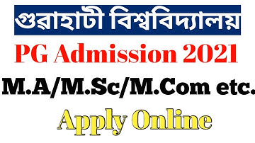 Guwahati University PG Admission 2021/M.A/M.Sc/M.Com Admission 2021/Apply online