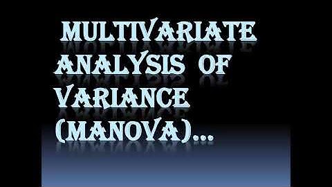 #Multivariate  Analysis  of Variance (MANOVA)…:
