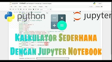 MUDAAH!!Tutorial Membuat Kalkulator Sederhana Menggunakan Python Jupyter Notebook - Anaconda Python