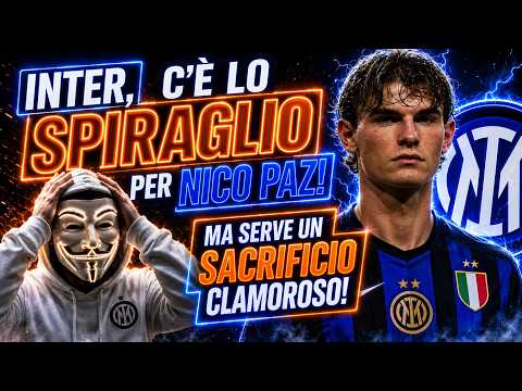 Video INTER, cè lo SPIRAGLIO per NICO PAZ! Ma serve un SACRIFICIO CLAMOROSO!