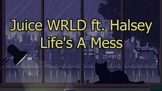 Juice WRLD ft. Halsey - Life's A Mess (Lyrics)