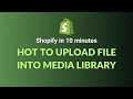 How to Upload File into Media Library Shopify | How to upload PDF in Shopify