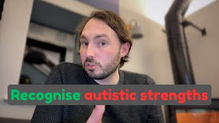 Recognise strengths when supporting autistic people