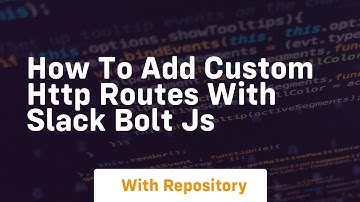 how to add custom http routes with slack bolt js