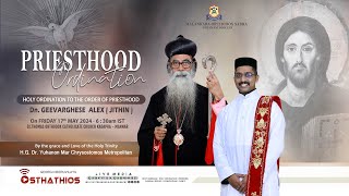 PRIESTHOOD ORDINATION : Dn.GEEVARGHESE ALEX ( JITHIN ) H.G. Dr.Yuhanon Mar Chrysostomos Metropolitan