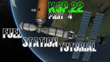 KSP .22 Part 4 "Orbital Fuel Station & Docking Tutorial"