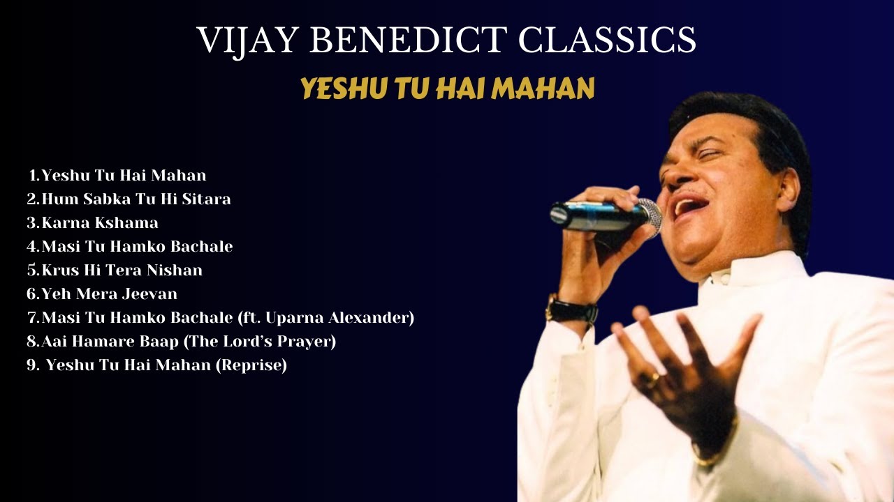 Vijay Benedict   Yeshu Tu Hai Mahan  Full Album ft Uparna Alexander  Nonstop Hindi Worship