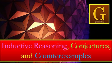 2.1 Inductive Reasoning, Conjectures, and Counterexamples
