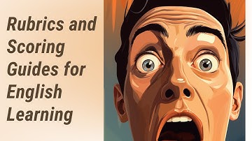 Mastering Rubrics and Scoring Guides for English Language Learning