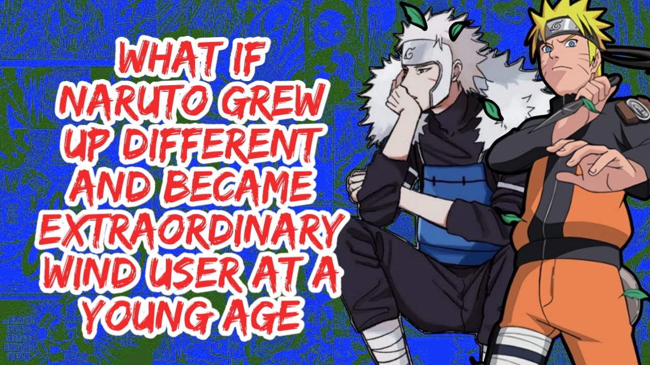 What if Naruto Grew Up Different And Became Extraordinary Wind User At a Young Age | Part 1