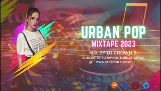 DJ CROWN B URBAN POP & R&B MIX 2023 BEST OF CHRIS BROWN JUSTINE BIEBER CARDI B