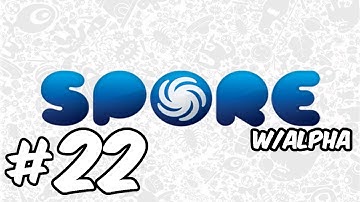 Spore - Walkthrough - Part 22 - ICBM W/Alpha