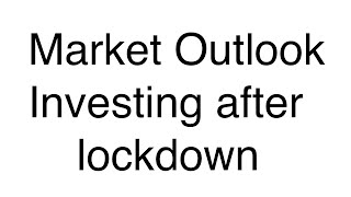 Market Outlook: Investing after the lockdown