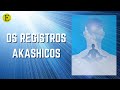 OS REGISTROS AKASHICOS | Evoluir 189