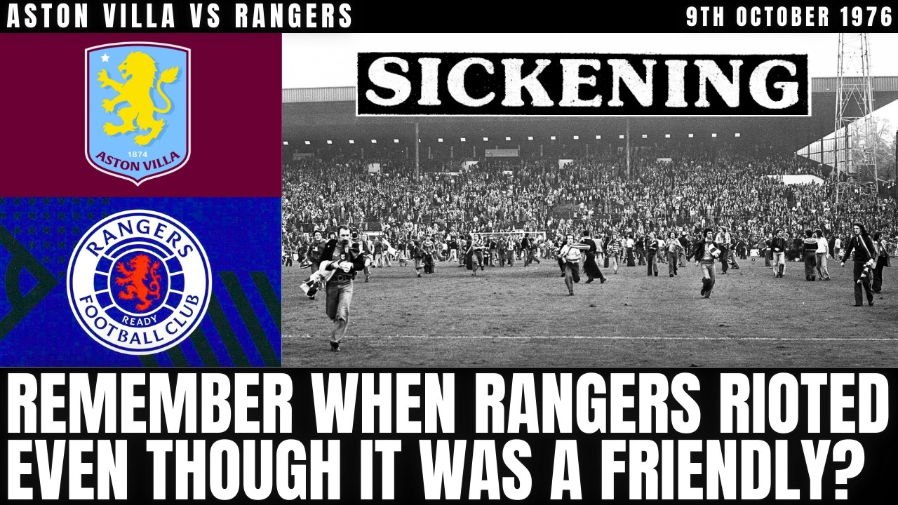 Rangers Don't Do Friendlies! - Aston Villa vs Rangers 1976 Explained