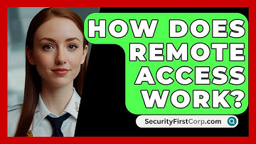 How Does Remote Access Work? - SecurityFirstCorp.com