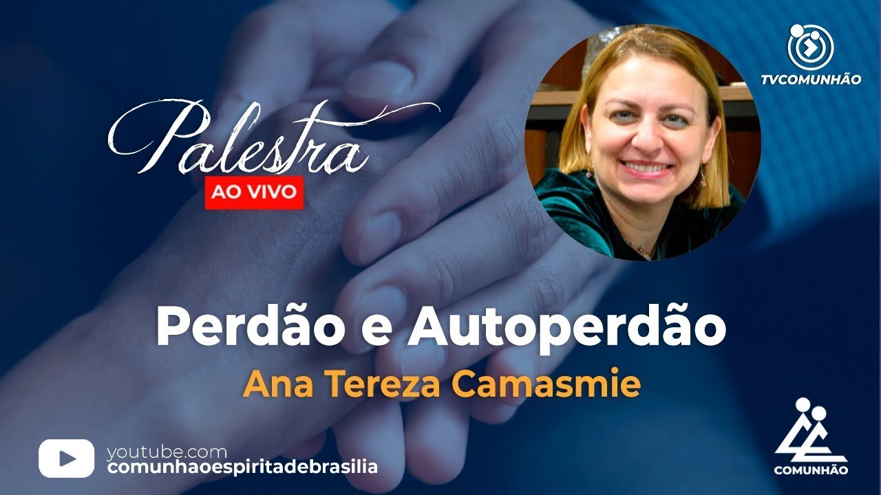 LIVE | PERDÃO E AUTOPERDÃO - Ana Tereza Camasmie (PALESTRA ESPÍRITA)