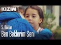 Ben beklerim seni - Kızım 5. Bölüm