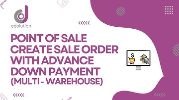 Point of Sale Create Sale Order With Advance Down Payment (Multi - Warehouse)