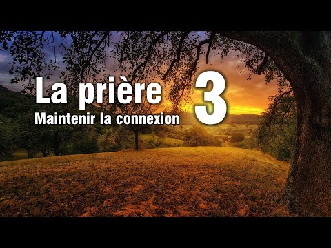 La prière : Maintenir la connexion (3)