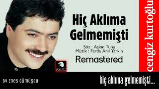 Cengiz Kurtoğlu - Hiç Aklıma Gelmemişti (Remastered) - 2000